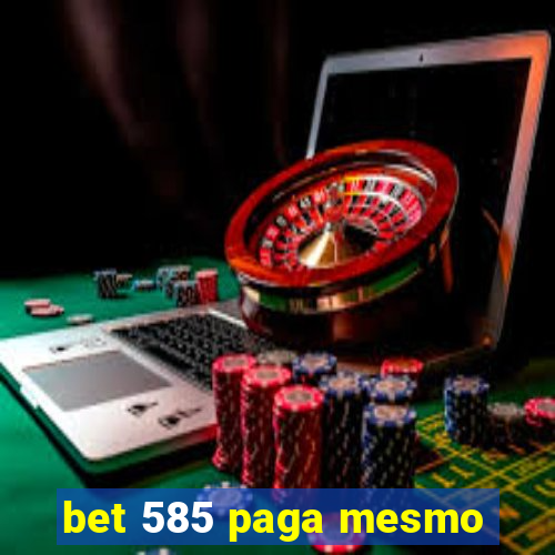 bet 585 paga mesmo